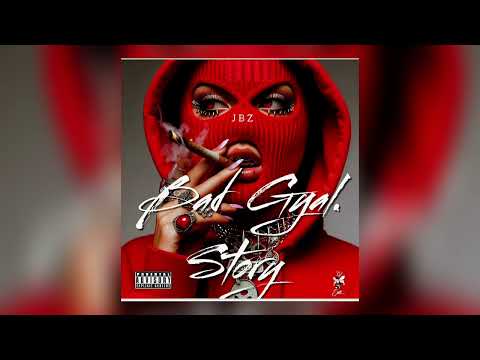 JBZ - Bad Gyal Story (official audio)