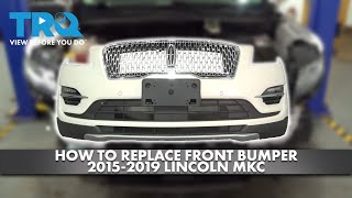 How to Replace Front Bumper 2015-2019 Lincoln MKC