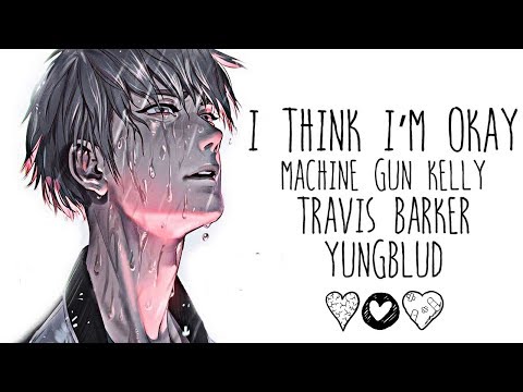 Nightcore → I Think I’m OKAY ♪ ( Machine Gun Kelly // YUNGBLUD & Travis Barker) LYRICS ✔︎ Nightcore → I Think I’m OKAY ♪ ( Machine Gun Kelly // YUNGBLUD & Travis Barker) LYRICS ✔︎