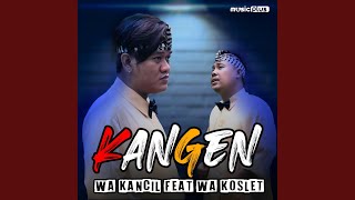 Download lagu Kangen (feat. Wa Koslet) mp3 Download lagu Kangen (feat. Wa Koslet) mp3