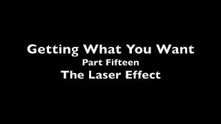Getting What You Want #15: The Laser Effect