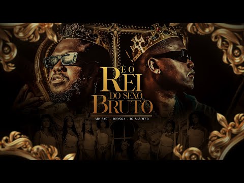 É O REI DO S3X0 - MC SACI feat.  DJONGA l DJ SAMMER (Clipe Oficial)