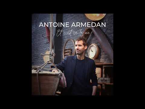 Antoine Armedan - Et c'est ça la vie (audio officiel)