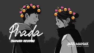 PRADA - JASS MANAK [Slowed+Reverb] - Satti Dhillon | Punjabi Lofi Song |Papu Creations |Textaudio