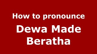 How to pronounce Dewa Made Beratha