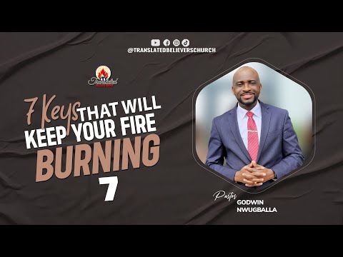 7 Keys that will keep your fire burning 7
