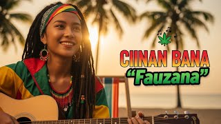 Download lagu FAUZANA - CIINAN BANA ‼️ REGGAE COVER BY BLEGA MUSIC AI  mp3