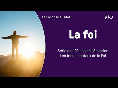 La Foi. Les fondamentaux de la Foi. 3