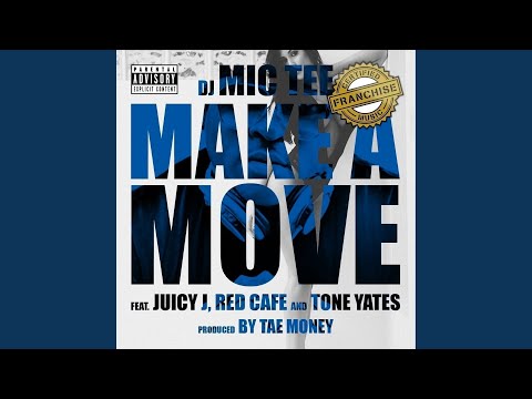 Make A Move (feat. Juicy J, Red Cafe, Tone Yates)