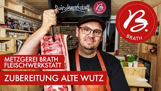 Metzgerei Brath - Fleischwerkstatt - Zubereitung Alte Wutz