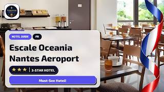 Who Should Stay at Escale Oceania Nantes Aeroport in Nantes?🛎️