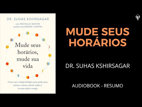 Mude Seus Horários, Mude Sua Vida - Dr. Suhas Kshirsagar - Audiobook [RESUMO]