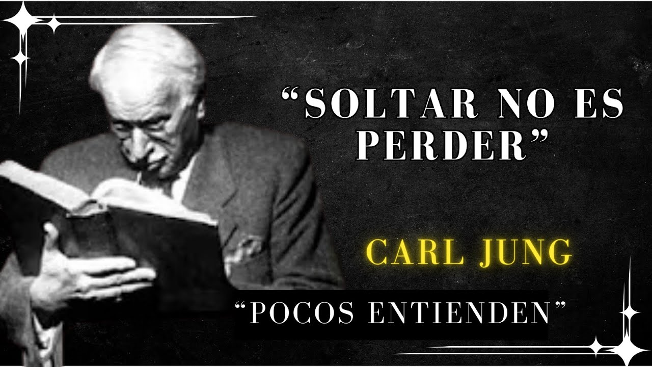 Esto Es Lo Que Realmente Significa Amar y Soltar - Carl Jung