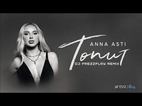 Anna Asti - Топит (DJ Prezzplay Remix)