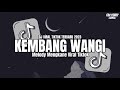 DJ KEMBANG WANGI Kembang Seng Wangi Nggo Sandaran Kupu Kupu VIRAL TIKTOK REMIX TERBARU 2023