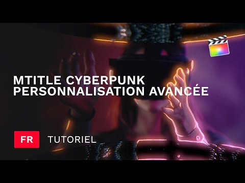mTitle Cyberpunk : Personnalisation avancée dans FCPX