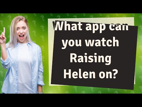 What app can you watch Raising Helen on?
