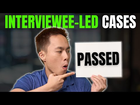 Interviewee-Led Case (What it is and how to PASS!)