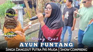 Download lagu AYUN PUNTANG - VOC : OTING REAL | PUTRA PA'I MUDA | SHOW COMPRENG mp3