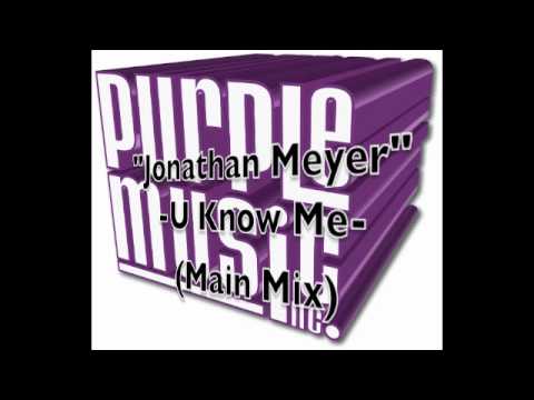 Jonathan Meyer - U Know Me (Main Mix)