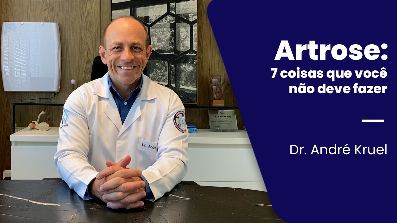 7 coisas que você não deve fazer se tiver artrose! Dr.André Kruel