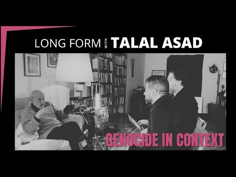 Genocide in Context w/ Talal Asad | Long Form Podcast #2