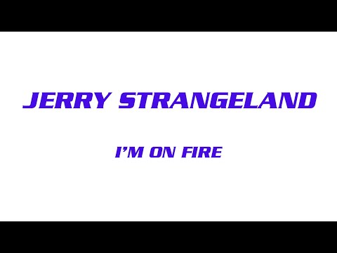 Jerry Strangeland - I m On Fire (New Song Dec.2022)
