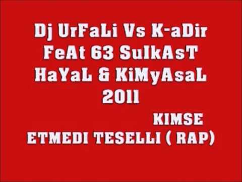 DJ Urfali vs K-adir & 63 Suikast & HayaL  & Kimyasal - Kimse etmedi Teselli