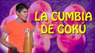 La Cumbia de Gokú - Cañada de la Cumbia & Los Weyes Que Tocan