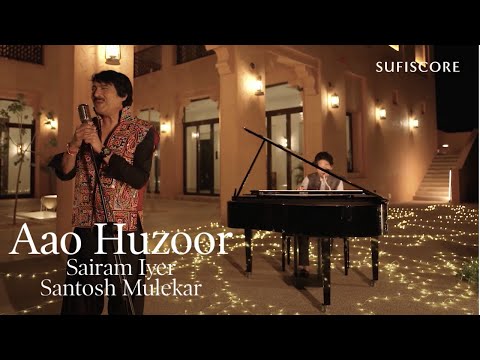 Aao Huzoor | Sairam Iyer | Santosh Mulekar | Sufiscore | New Music Video