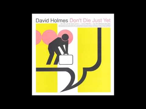 david holmes - don't die just yet (max 404's optimystic disco dub)