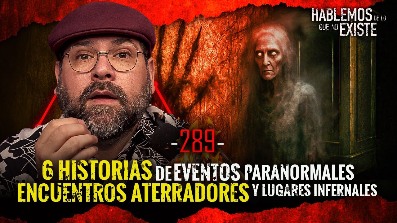 6 Historias de Eventos Paranormales , Encuentros aterradores y Lugares Infernales | EP 289