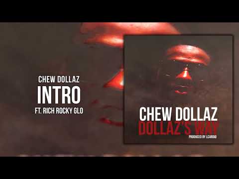 Chew Dollaz - Intro ft. Rich Rocky Glo (Dollaz Way)
