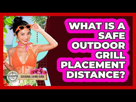 What Is A Safe Outdoor Grill Placement Distance?