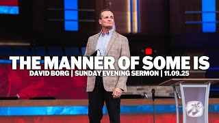 The Manner Of Some Is | David Borg | Sunday Evening Sermon