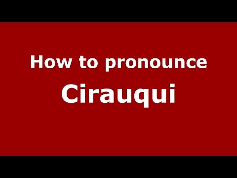 How to pronounce Cirauqui (Spanish/Argentina) - PronounceNames.com