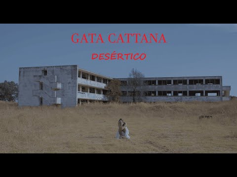 GATA CATTANA - DESÉRTICO (Videoclip)