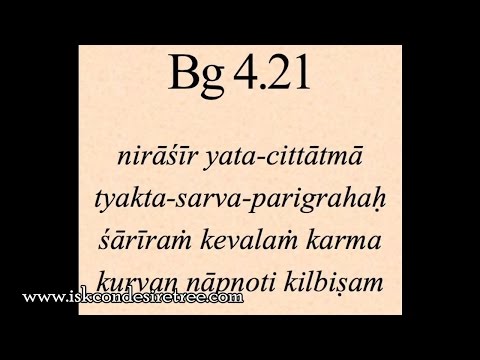 Gita 04.21 - Nirasha is not disappointment in fulfilling desire, but detachment from the fever to fu