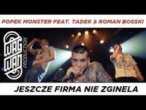 POPEK MONSTER FEAT   TADEK & ROMAN BOSSKI   JESZCZE FIRMA NIE ZGINELA