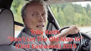 Don&#39;t Let The Old Man In - Toby Keith (Clint Eastwood) 2019