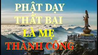 Lời Phật Dạy về thất bại là mẹ thành công | Không nghe hối hận một đời