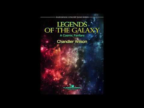 Legends of the Galaxy (A Cosmic Fanfare) by Chandler L. Wilson
