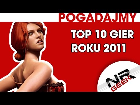 Top 10 Gier Roku 2011 - Pogadajmy #87 (Stare Retro Gry)