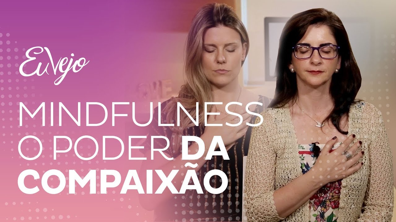 A compaixão pode transformar a sua vida.