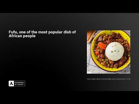 Fufu, one of the most popular dish of African people