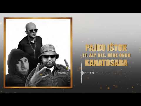 Pajko Ištok - KANATOSARA ft. Aly Bee , Mike Ondo prod.Mira Beatzz