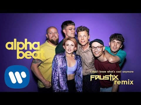 Alphabeat - I Don't Know What's Cool Anymore (Faustix Remix) [Official Audio]