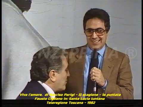 Viva l'amore. di Narciso Parigi. Fausto Cigliano in: Santa Lucia luntana. Teleregione Toscana -1982