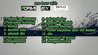 Download lagu ONE HOUR WITH DRIVE EX ANJI || LAGU LAGU TERBAIK DARI DRIVE VOCALIS ANJI DAN ANJI ALBUM SOLO  mp3
