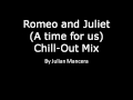 Romeo and Juliet (A time for us) - Chill-Out Mix ...